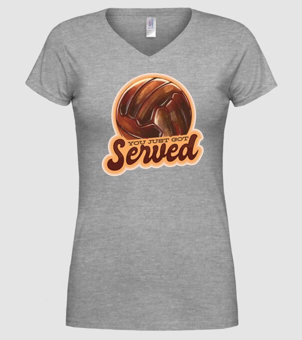 You just got served - volei model gri pe tricou