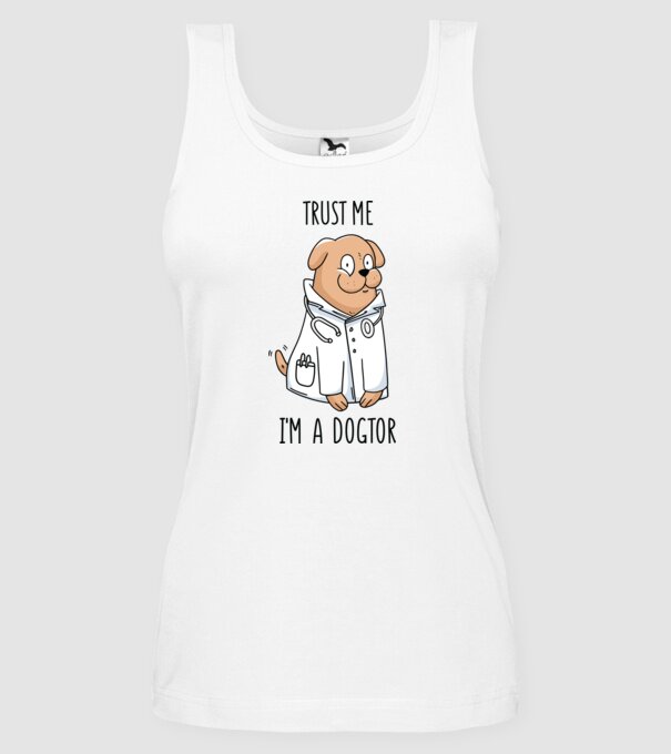 Ai încredere, sunt un Dogtor model alb pe tricou