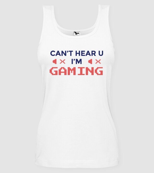 'Can''t hear U - I''m Gaming' model alb pe tricou