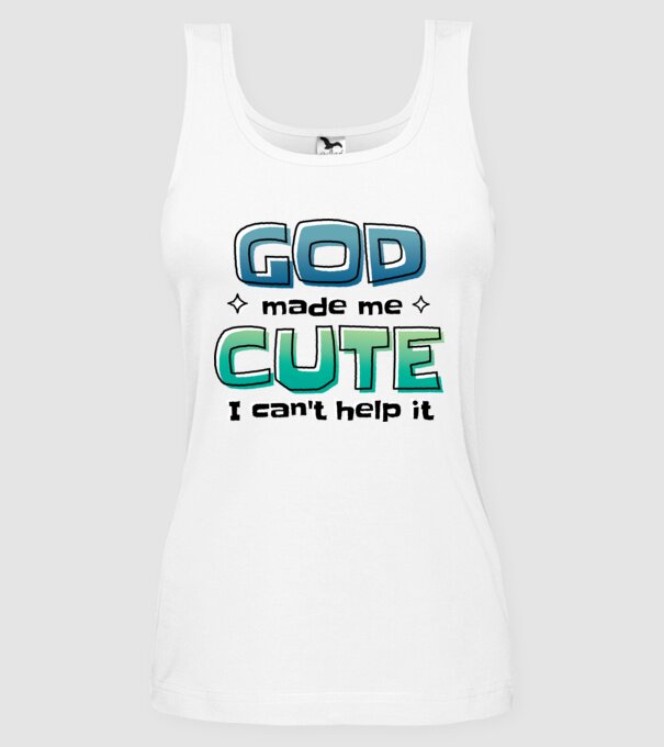 God made me cute model alb pe tricou
