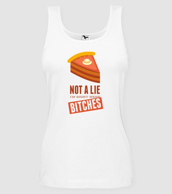 'Not a lie. I''m right here bitches' model alb pe tricou