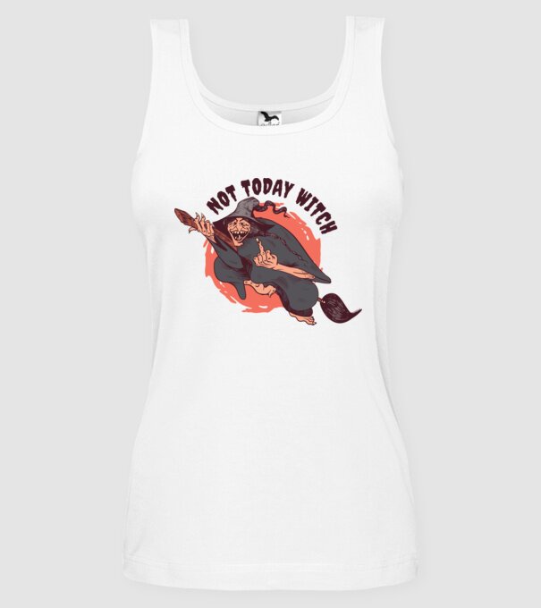 Not today witch model alb pe tricou