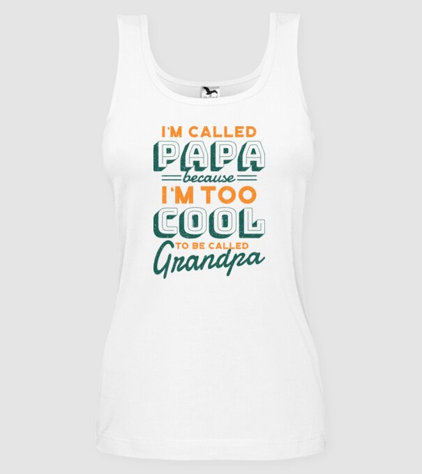 Mi se spune Tată pentru că sunt prea cool pentru a fi Bunic model alb pe tricou