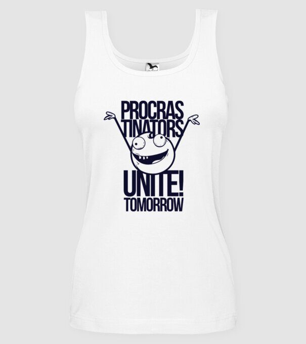 Procastrinators Unite model alb pe tricou