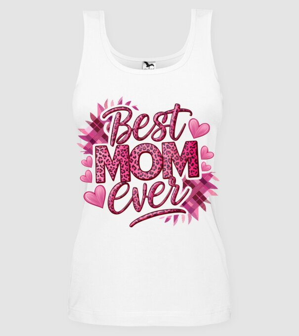 Best Mom Ever model alb pe tricou