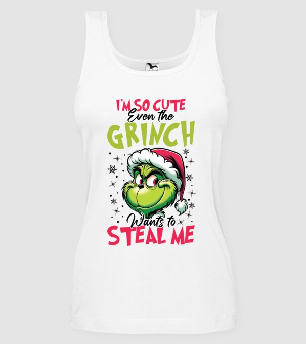 I'm so cute even the Grinch wants to steal me model alb pe tricou