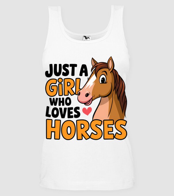 Just a girl who loves horses Alb model alb pe tricou