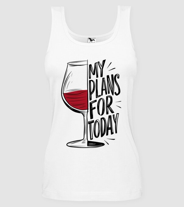 Wine Plans For Today Alb model alb pe tricou