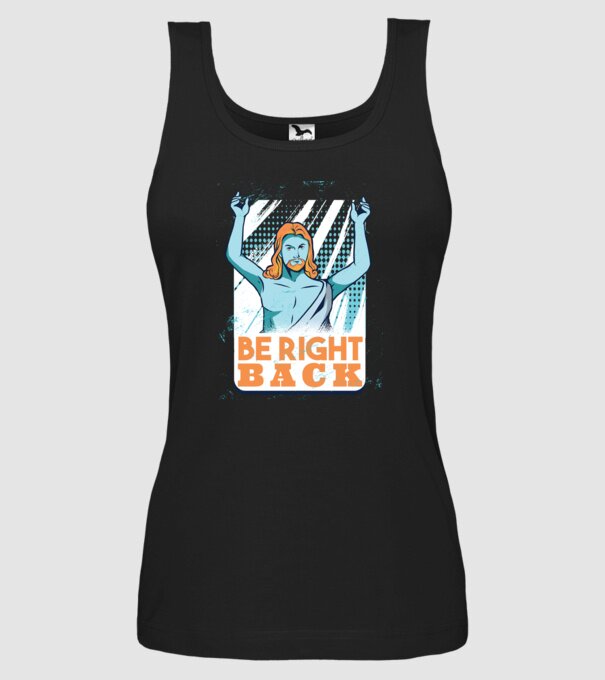 Be right back Jesus - Profeția Isus se întoarce model negru pe tricou
