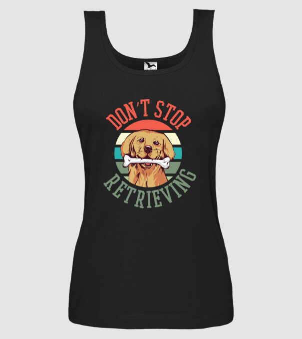 'Don''t Stop Retrieving Golden Retriever' model negru pe tricou