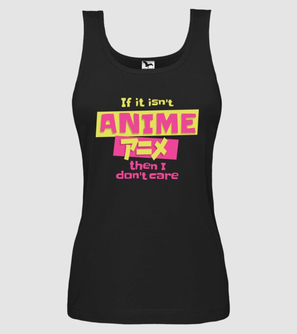 Dacă nu va fi Anime, atunci nici nu-mi pasă model negru pe tricou