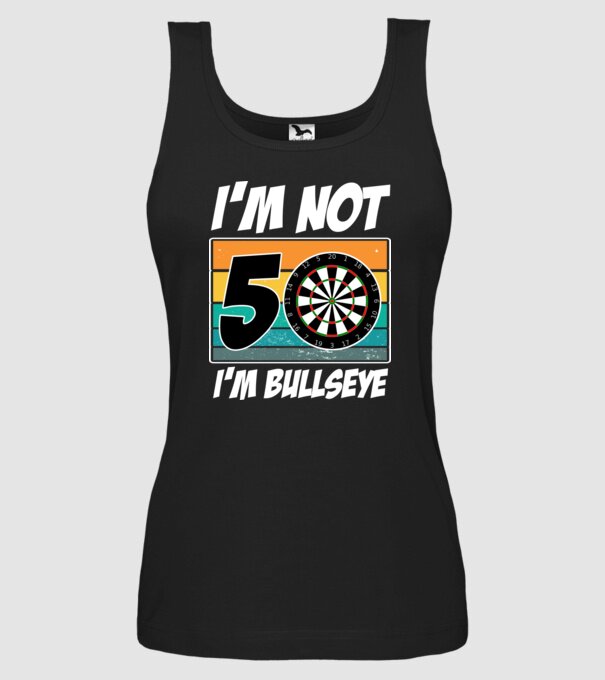 'I''m not 50 I''m bullseye darts birthday' model negru pe tricou