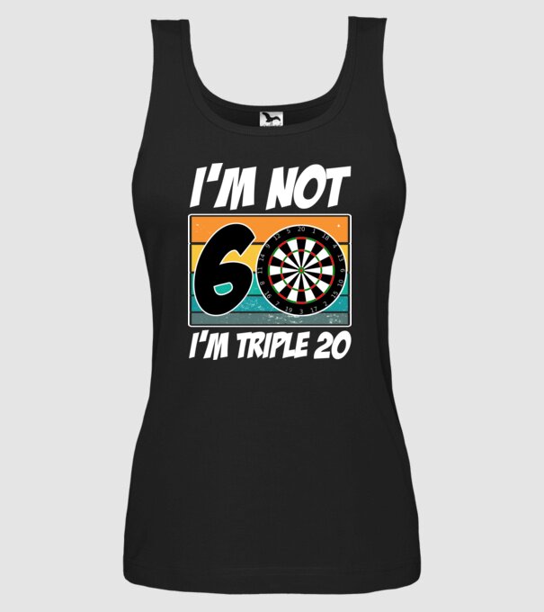 'I''m not 60 I''m triple 20 darts birthday' model negru pe tricou