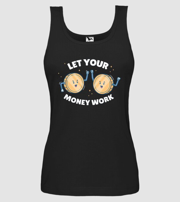 Let Your Money Work model negru pe tricou