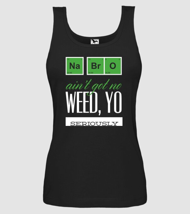 na bro aint got no weed model negru pe tricou