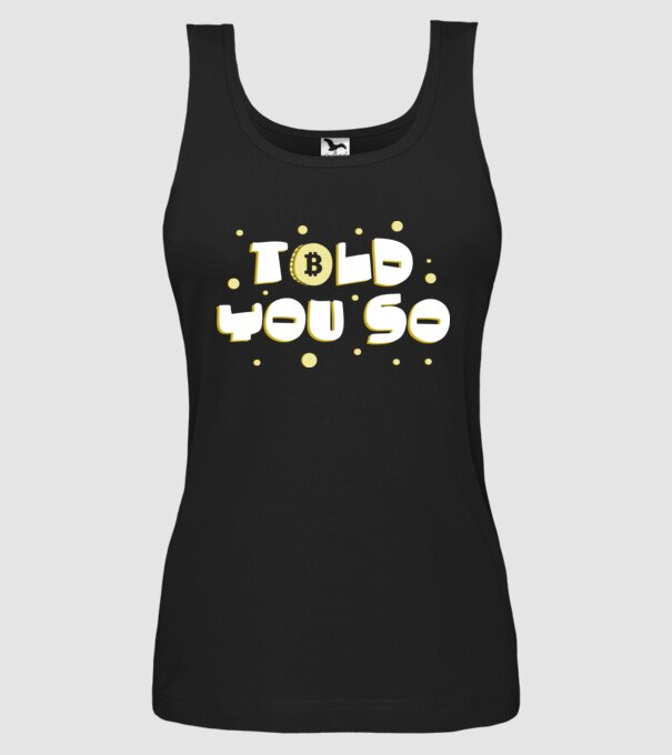 Told You So Bitcoin model negru pe tricou