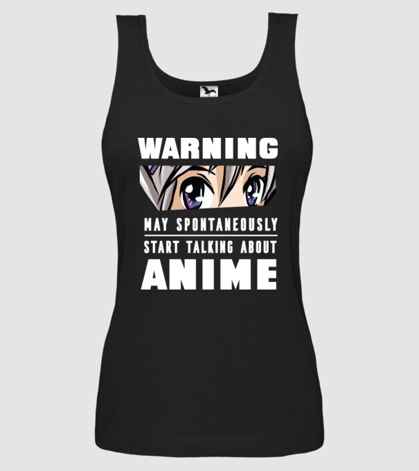 Warning may spontaneously start talking about ANIME model negru pe tricou