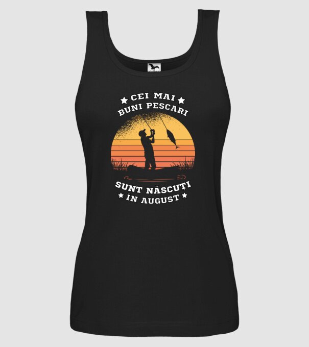 Cei mai buni Pescari sunt născuți în August model negru pe tricou