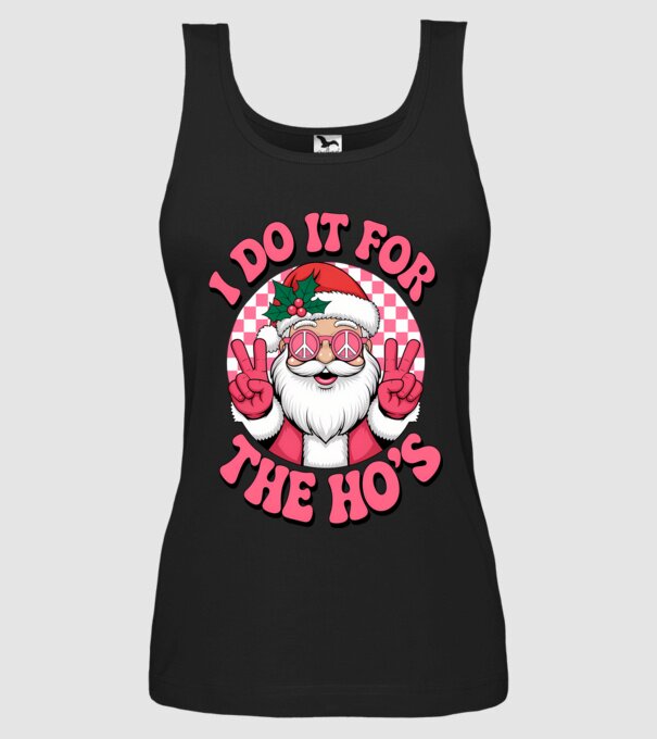 I do it for the HO's Santa model negru pe tricou
