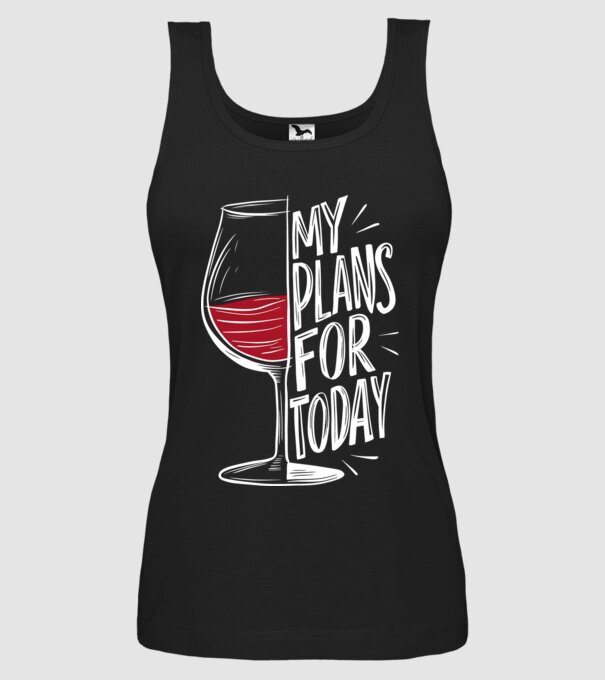 Wine Plans For Today Negru model negru pe tricou