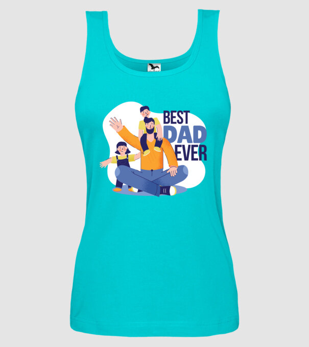 Best Dad ever - Cel mai bun tată model turcoaz pe tricou
