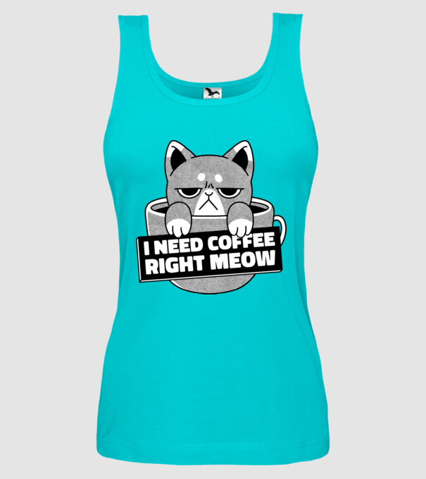 I need Coffee Right Meow model turcoaz pe tricou