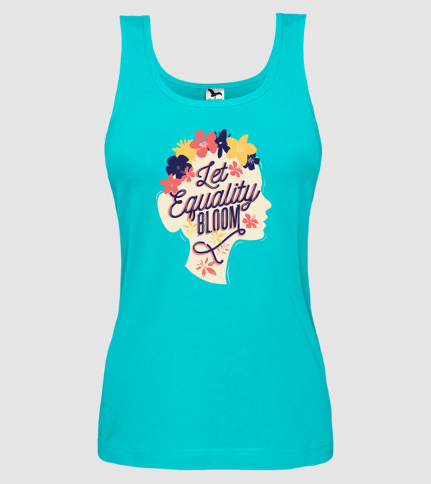Let Equality Bloom Ziua Femeii model turcoaz pe tricou