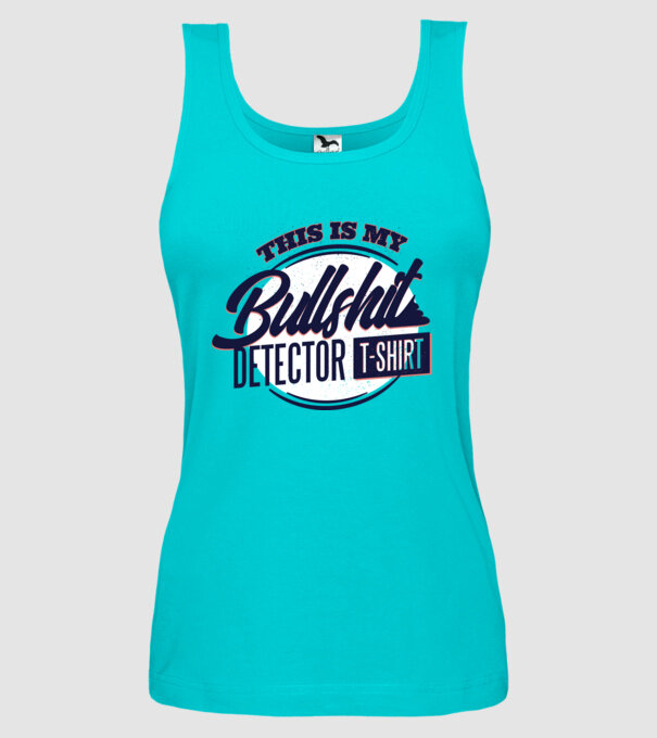 This is my Bullshit Detector T-shirt - tricoul detector de prostii model turcoaz pe tricou
