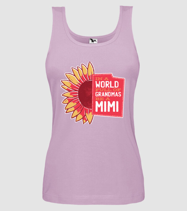 In a world full of Grandmas be a Mimi model liliachiu pe tricou