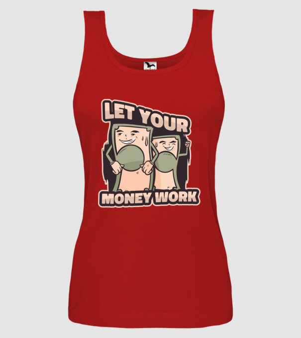 Let your money work model roșu pe tricou
