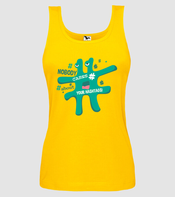 Nobody cares about your hashtags model galben pe tricou