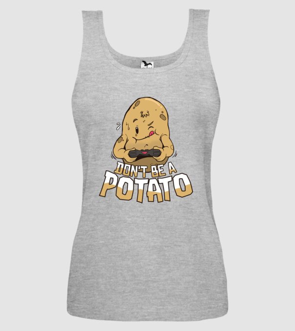 'Don''t be a Potato Gamer' model gri pe tricou