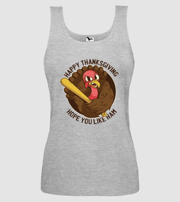 Happy Thanksgiving - Hope you like Ham model gri pe tricou