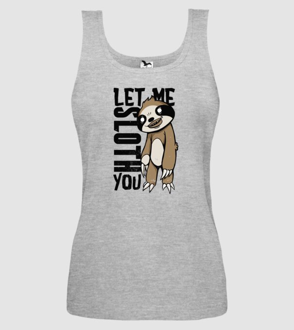 Let me Sloth You Leneș model gri pe tricou