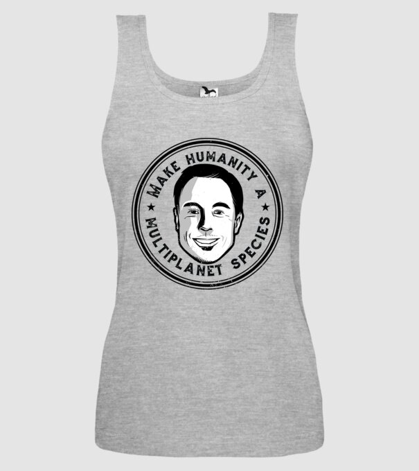 Make humanity a Multiplanet species Elon Musk model gri pe tricou