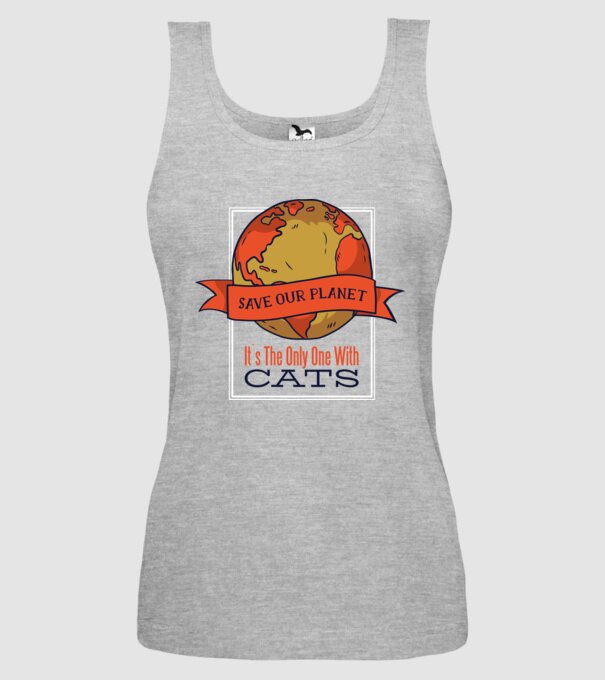 Să salvăm Pământul, acesta este singurul loc unde există pisici model gri pe tricou