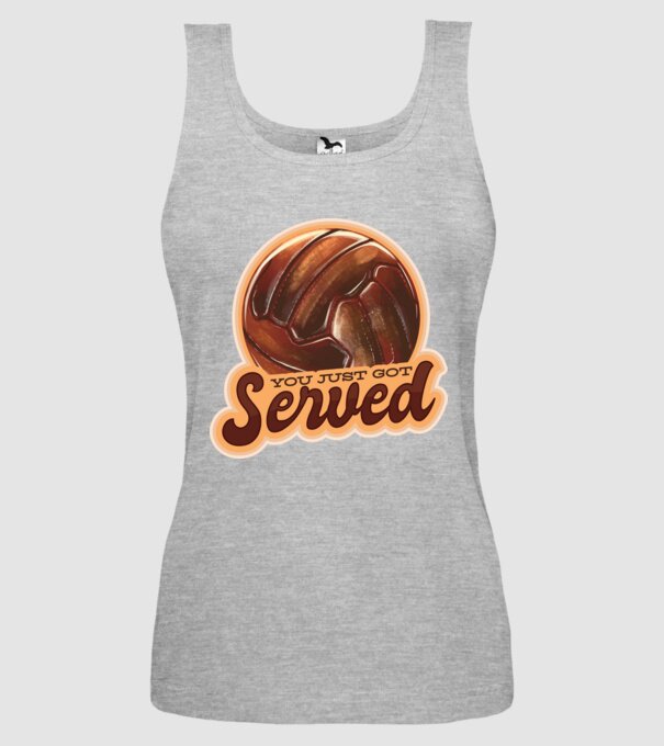 You just got served - volei model gri pe tricou