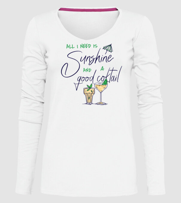 All I Need is sunshine and a good Cocktail model alb pe tricou