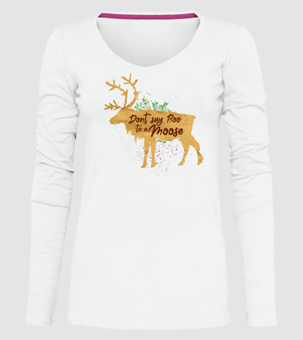 Dont say boo to the moose model alb pe tricou