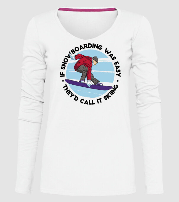 Dacă snowboardingul ar fi ușor, ar fi numit schi. model alb pe tricou