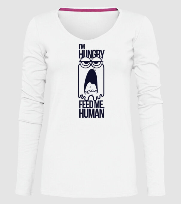'I''m hungry. Feed me human' model alb pe tricou