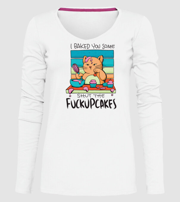 I bakde you some shut the fuckupcakes model alb pe tricou