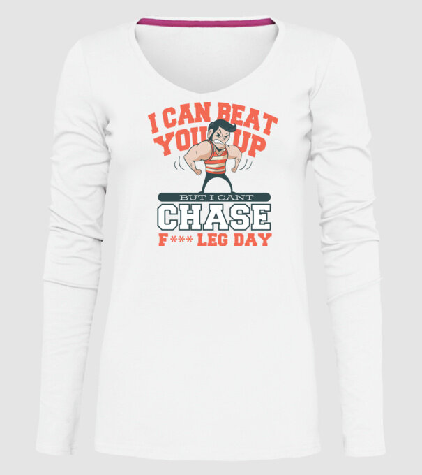 I can beat you up but i cant chase - f*ck leg day model alb pe tricou