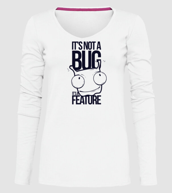 'It''s not a bug it''s a feature' model alb pe tricou