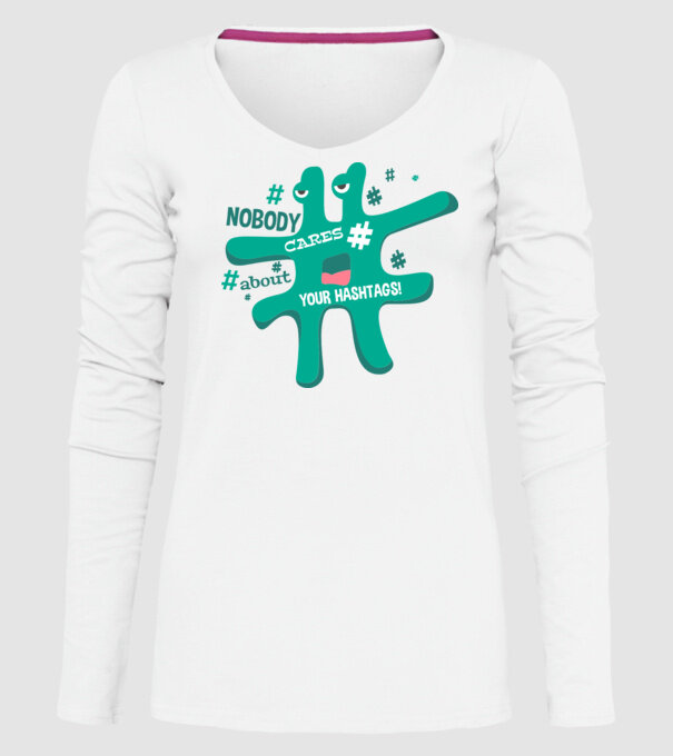 Nobody cares about your hashtags model alb pe tricou