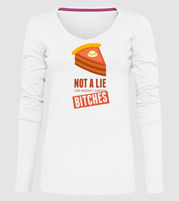 'Not a lie. I''m right here bitches' model alb pe tricou