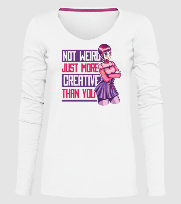 Not weird just more creative than you Anime model alb pe tricou