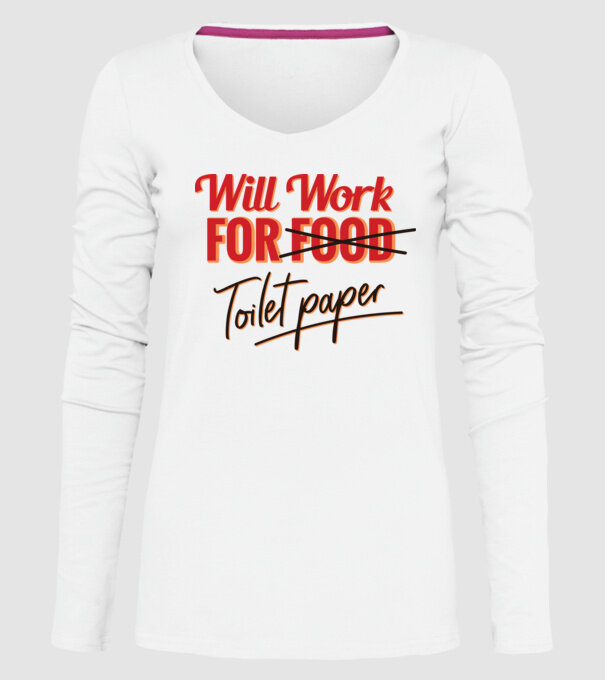 Will work for Toilet paper model alb pe tricou