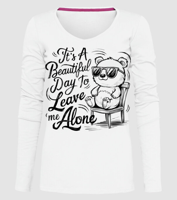 Beautiful day to leave me alone Alb model alb pe tricou