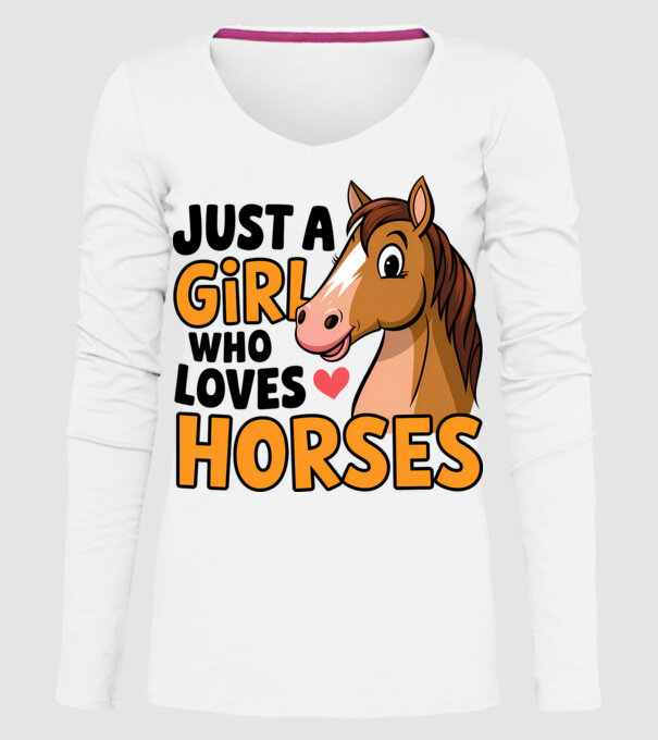 Just a girl who loves horses Alb model alb pe tricou